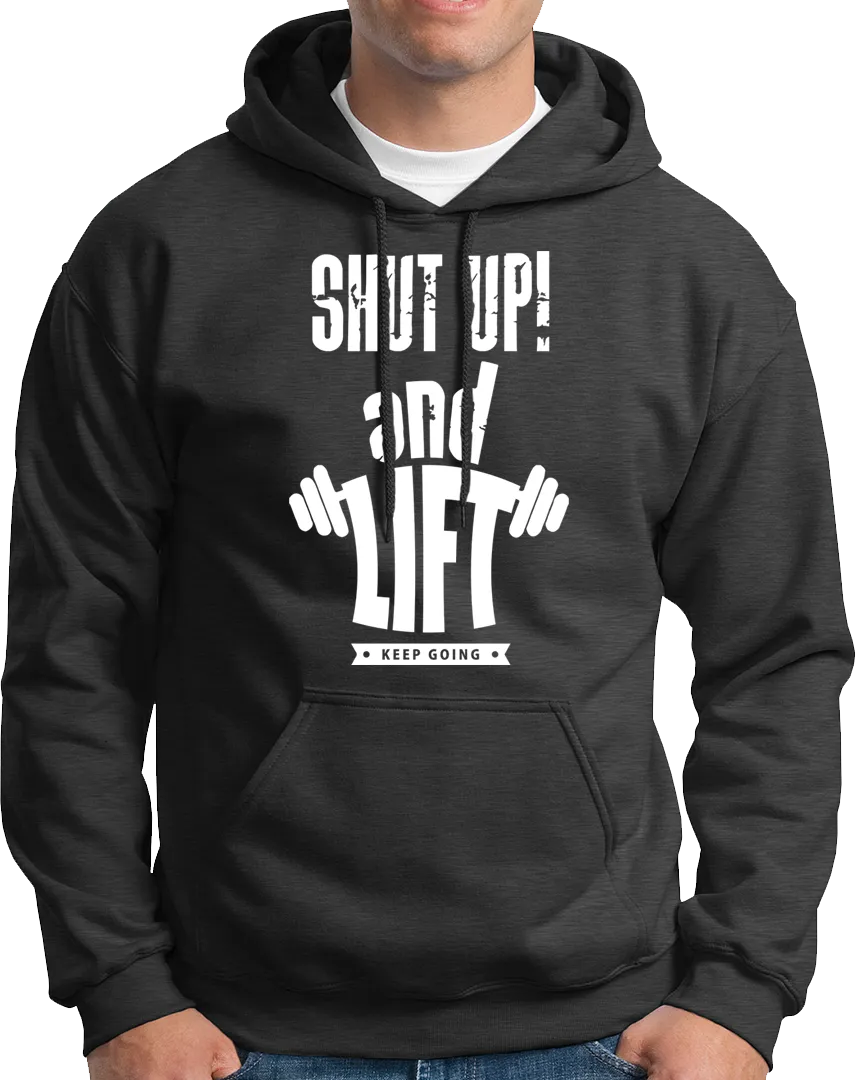Shut Up And Lift- Unisex Hoodie
